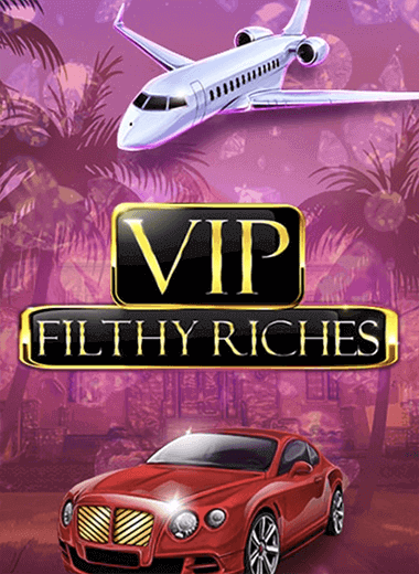 VIP Filthy Riches